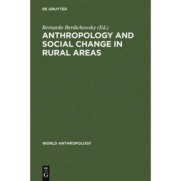 World Anthropology Anthropology & Social Change in Rural Areas: The Impact of Agrarian Reform Upon Local Communities, (Hardcover)