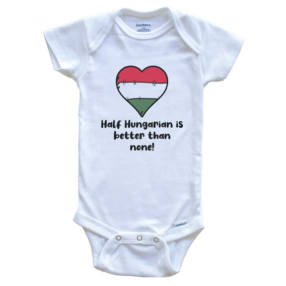 Half Hungarian Is Better Than None Hungary Flag Heart Baby Bodysuit