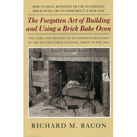 The Forgotten Art of Building and Using a Brick Bake (Best Way To Bake Bacon In Oven)