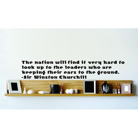 Do It Yourself Wall Decal Sticker The Nation Will Find It Very Hard To Look Up To The Leaders Who Are Keeping Their Ears To The Ground 22×22