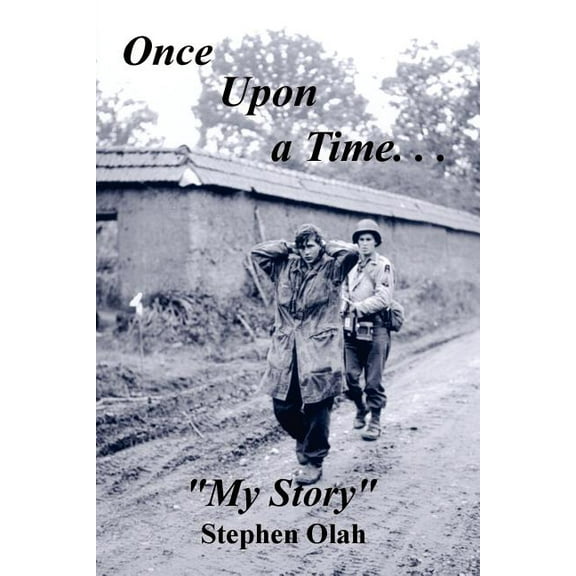 Once Upon a Time. . .My Story (Paperback) by Stephen Olah