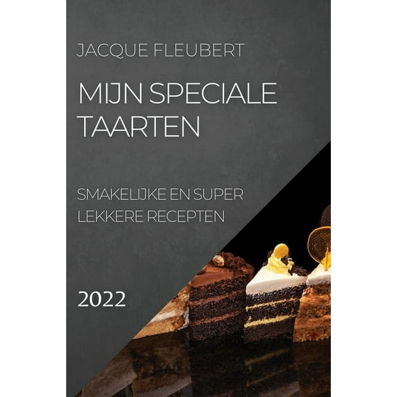 Mijn Speciale Taarten 2022: Smakelijke En Super Lekkere Recepten, (Paperback)