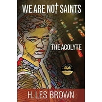 We Are Not Saints We Are Not Saints: The Acolyte, Book 2, (Paperback)