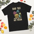 thumbnail image 3 of Dad Tax Father's Day Papa Daddy Father Graphic From Son Graphic classic tee (Black, S), 3 of 5