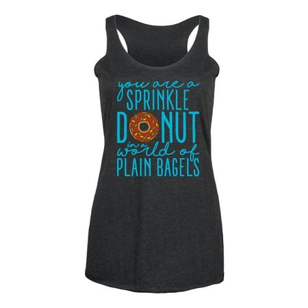 - You Are A Sprinkle Donut In A World Of Plain Bagels - Ladies Triblend Racerback Tank