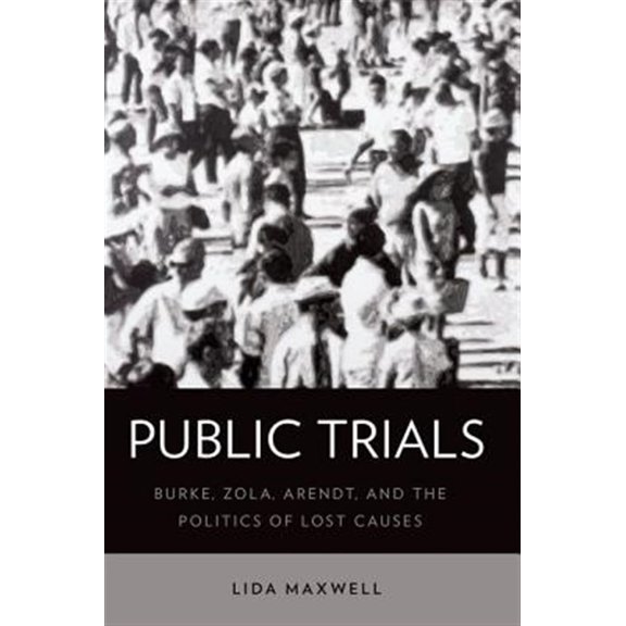 Pre-Owned Public Trials: Burke, Zola, Arendt, and the Politics of Lost Causes, (Paperback)