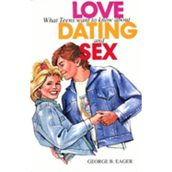 Pre-Owned Love, Dating and Sex: What Teens Want to Know (Paperback) 0960375287 9780960375288