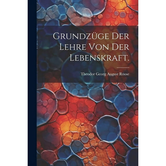 Grundzüge der Lehre von der Lebenskraft. (Paperback)