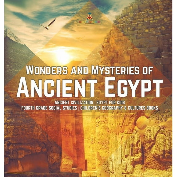 Wonders and Mysteries of Ancient Egypt Ancient Civilization Egypt for Kids Fourth Grade Social Studies Children's Geogra, (Hardcover)