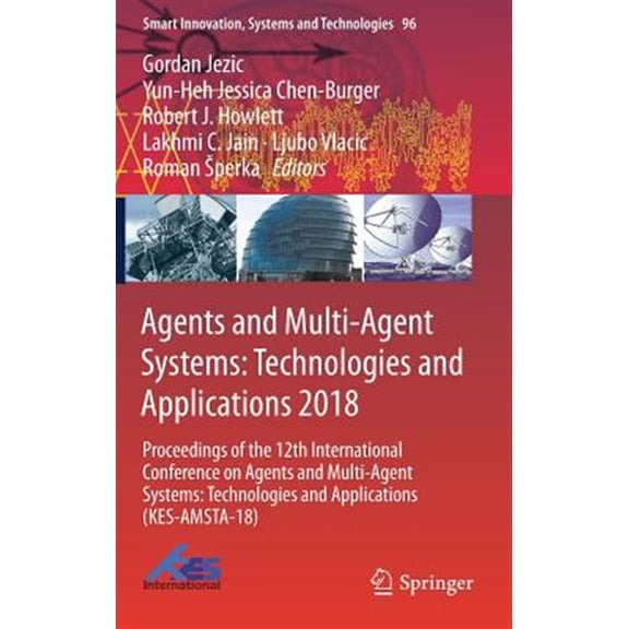 Pre-Owned Smart Innovation, Systems and Technologies: Agents and Multi-Agent Systems: Technologies and Applications 2018: Proceedings of the 12th International Conference on Agents and Multi-Agent Systems: Tech