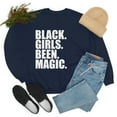 thumbnail image 3 of Black Girls Been Magic Unisex Sweatshirt S-3XL Black Pride Black and Proud, 3 of 4
