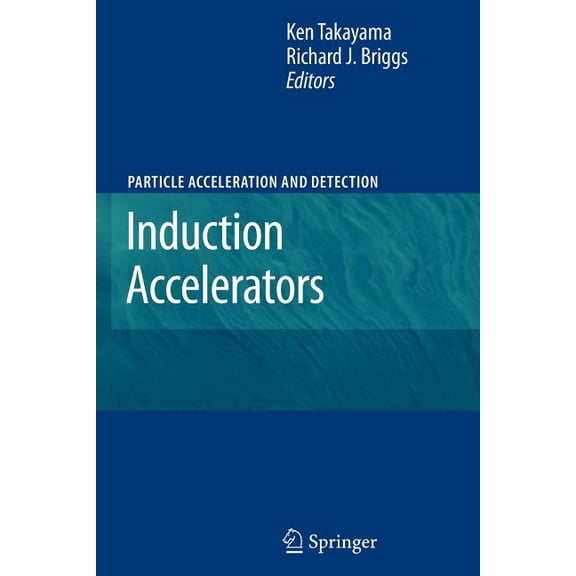 Particle Acceleration and Detection Induction Accelerators, (Paperback)