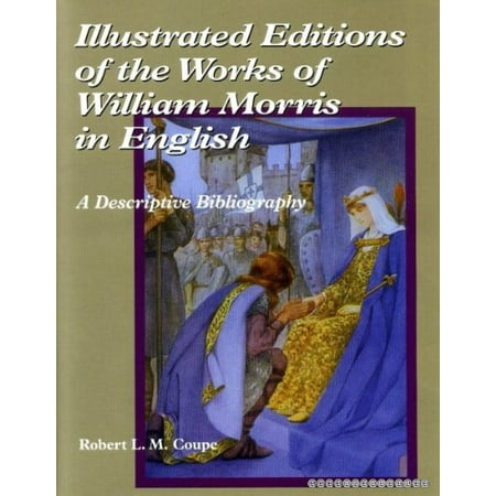 Pre-Owned Illustrated Editions of the Works of William Morris in English: A Descriptive Bibliography 9780712347853 0712347852 Hardcover 1 edition