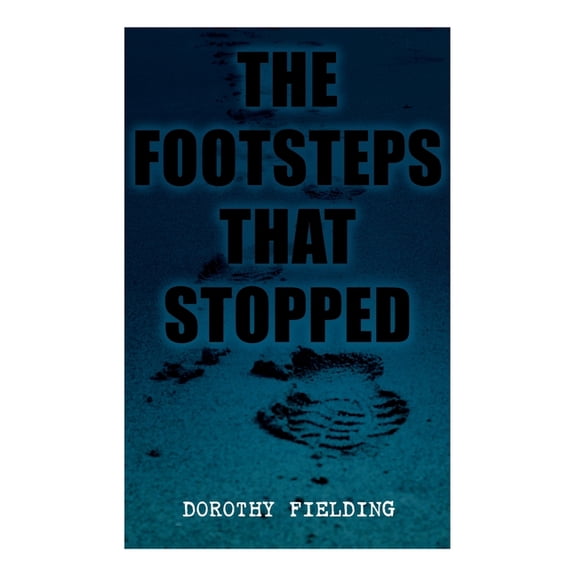 The Footsteps That Stopped: A Murder Mystery, (Paperback)