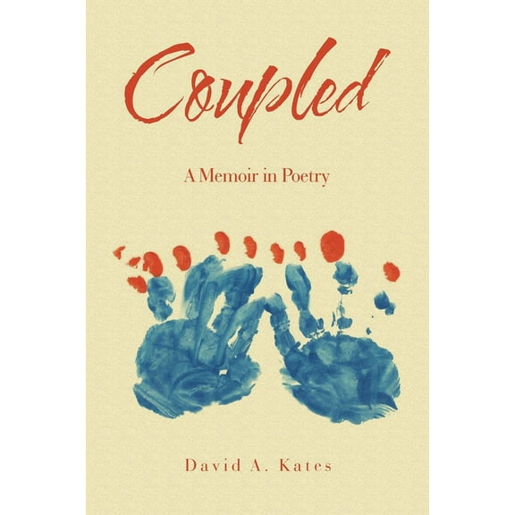 Coupled: A Memoir in Poetry (Paperback) by David A Kates