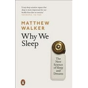 Why We Sleep: The New Science of Sleep and Dreams