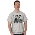 thumbnail image 4 of I Speak Fluent Movie Quotes Film Nerd Men's Graphic T Shirt Tees Brisco Brands X, 4 of 4