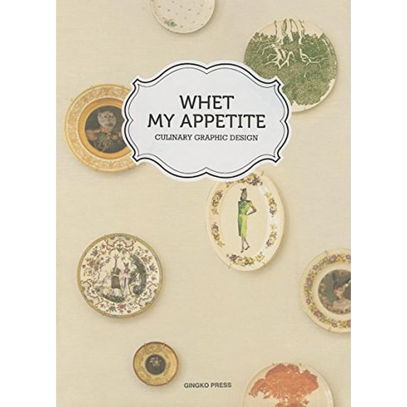 Pre-Owned Whet My Appetite: Catering Graphic Design (Hardcover) 1584235209 9781584235200