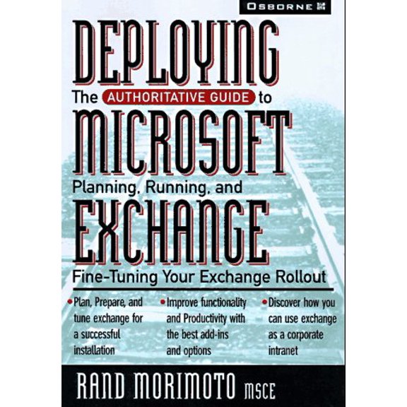Pre-Owned Deploying Microsoft Exchange Server 5 : The Authoritative Guide to Planning, Running, and Fine-Tuning Your Exchange Rollout