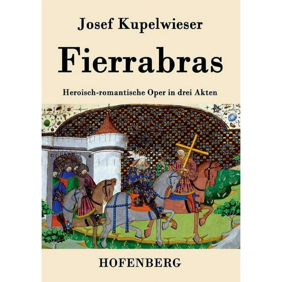 Fierrabras : Heroisch-romantische Oper in drei Akten (Paperback)