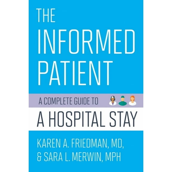 Culture and Politics of Health Care Work The Informed Patient: A Complete Guide to a Hospital Stay, (Paperback)