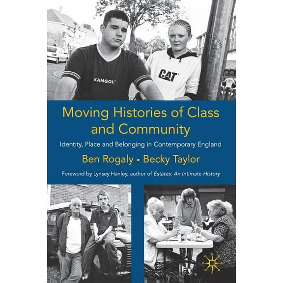 Identity Studies in the Social Sciences Moving Histories of Class and Community: Identity, Place and Belonging in Contemporary England, (Paperback)