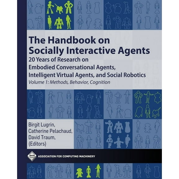 ACM Books The Handbook on Socially Interactive Agents: 20 years of Research on Embodied Conversational Agents, Intelligent Virtual, (Paperback)