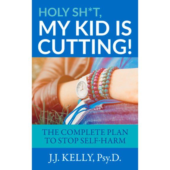 Pre-Owned Holy Sh*t, My Kid Is Cutting!: The Complete Plan to Stop Self-Harm (Paperback) 1683092457 9781683092452