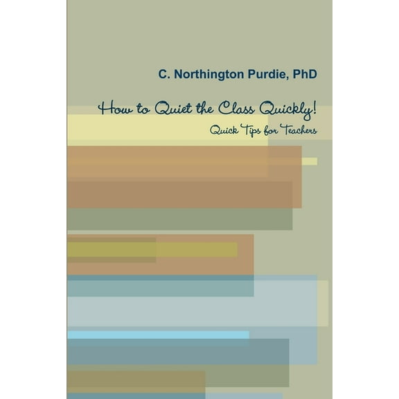 How to Quiet the Class Quickly! Quick Tips for Teacher (Paperback)