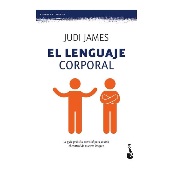 El Lenguaje Corporal: La Guía Práctica Esencial para Asumir el Control de Nuestra Imagen Booket Judi James