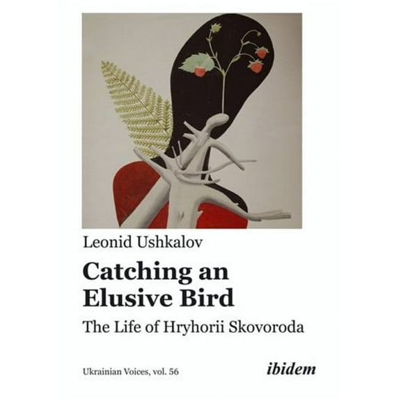 Ukrainian Voices: Catching an Elusive Bird: The Life of Hryhorii Skovoroda (Paperback)