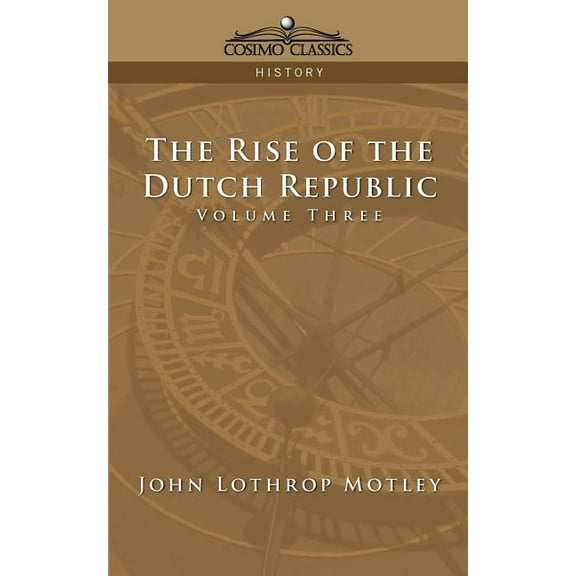 The Rise of the Dutch Republic - Volume 3 (Paperback)