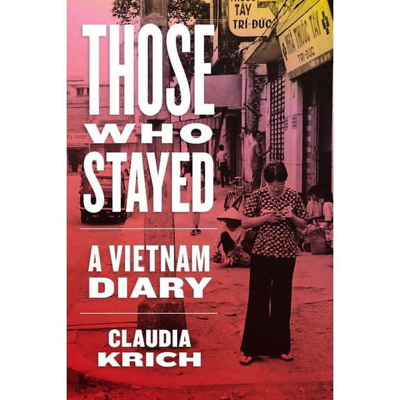 Those Who Stayed: A Vietnam Diary, (Hardcover)