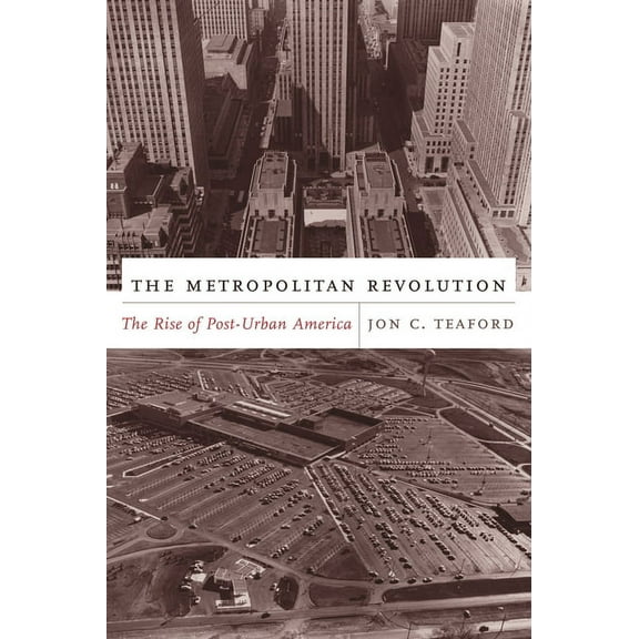 Columbia History of Urban Life The Metropolitan Revolution, (Paperback)