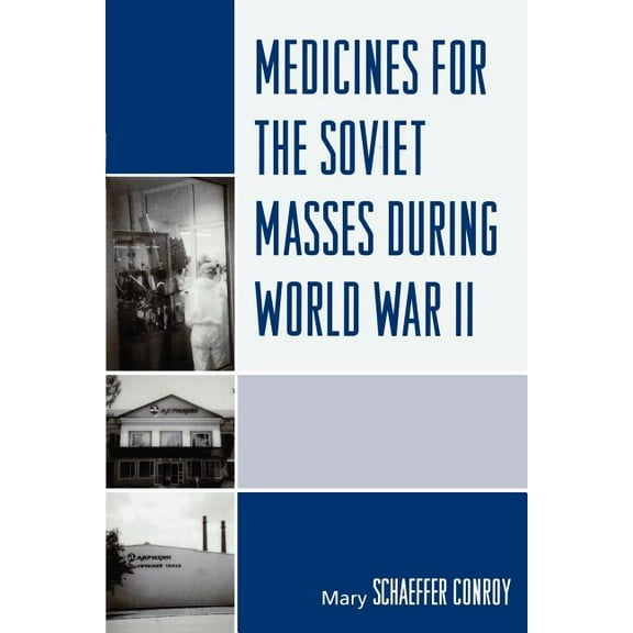 Medicines for the Soviet Masses during World War II, (Paperback)