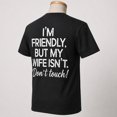 thumbnail image 5 of I'm Friendly But My Wife Isn't Don't Touch Back Print Graphic T-Shirt, 5 of 9