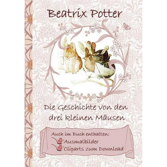 Die Geschichte von den drei kleinen Mäusen (inklusive Ausmalbilder und Cliparts zum Download): deutsche Erstveröffentlic, (Paperback)