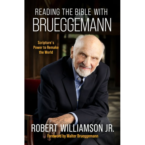 Reading the Bible with Bruggemann: Scripture's Power to Remake the World, (Paperback)