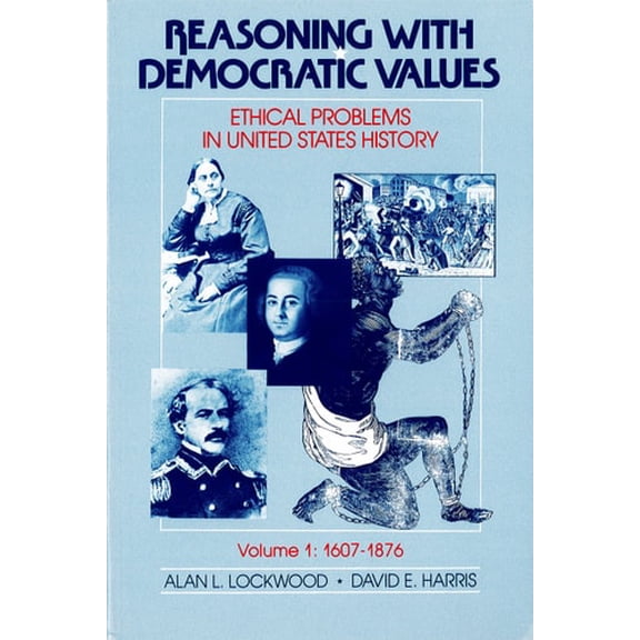 Pre-Owned Reasoning with Democratic Values: Ethical Problems in United States History (Paperback) 0807760943 9780807760949