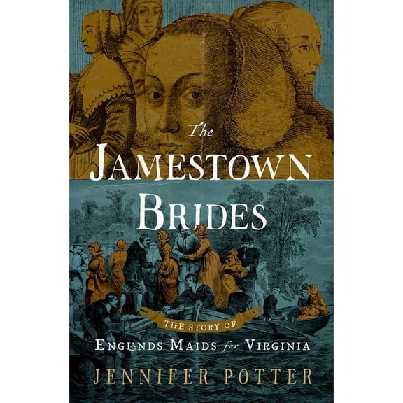 The Jamestown Brides: The Story of England's Maids for Virginia, (Hardcover)