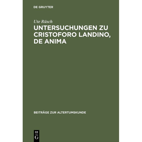 Beiträge Zur Altertumskunde Untersuchungen Zu Cristoforo Landino, de Anima, Book 41, (Hardcover)