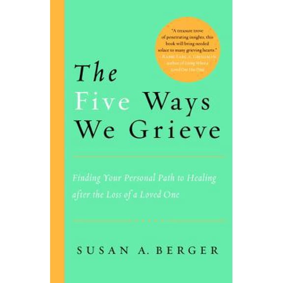 Pre-Owned The Five Ways We Grieve: Finding Your Personal Path to Healing after the Loss of a Loved One (Hardcover) 159030697X 9781590306970