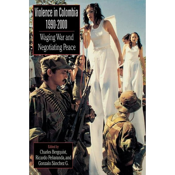 Latin American Silhouettes: Violence in Colombia, 1990-2000 : Waging War and Negotiating Peace (Paperback)