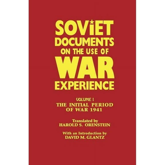 Soviet (Russian) Study of War Soviet Documents on the Use of War Experience: Volume One: The Initial Period of War 1941, (Paperback)