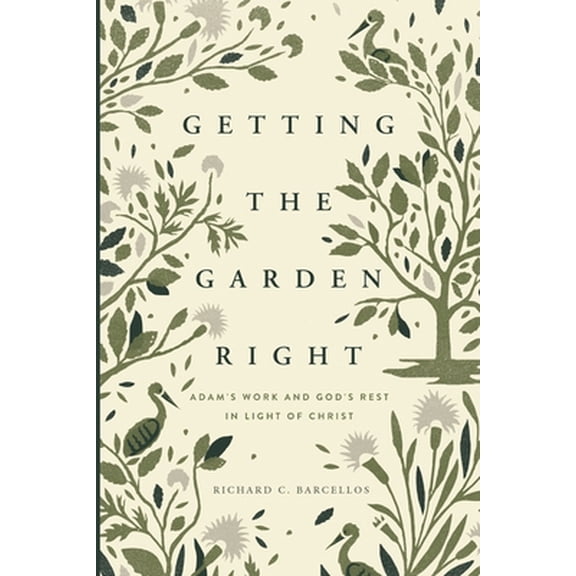 Pre-Owned Getting the Garden Right: Adam's Work and God's Rest in Light of Christ (Founders Press) (Paperback) 1943539081 9781943539086