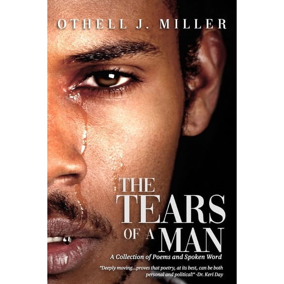 The Tears of a Man: A Collection of Poems & Spoken Word (Paperback) by Othell J Miller