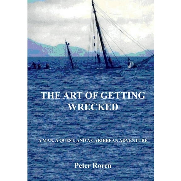 The Art of Getting Wrecked, (Paperback)