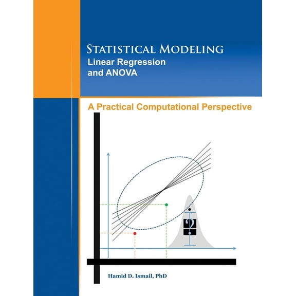 Statistical Modeling, Linear Regression and ANOVA, A Practical Computational Perspective, (Paperback)