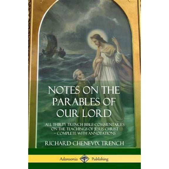 Pre-Owned Notes on the Parables of our Lord: All Thirty Trench Bible Commentaries on the Teachings of Jesus Christ, Complete with , (Paperback)