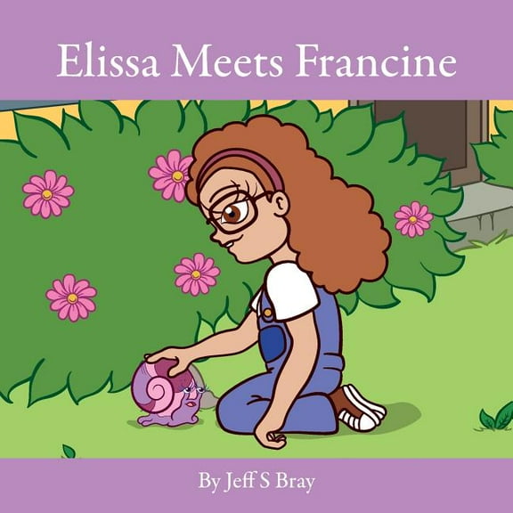 Elissa the Curious Snail Elissa Meets Francine: Elissa the Curious Snail Series Volume 2, Book 2, (Paperback)
